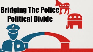 Bridging the Police Political Divide